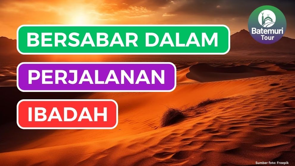 Khutbah Umroh: Pentingnya Bersabar dalam Perjalanan Ibadah Haji dan Umroh